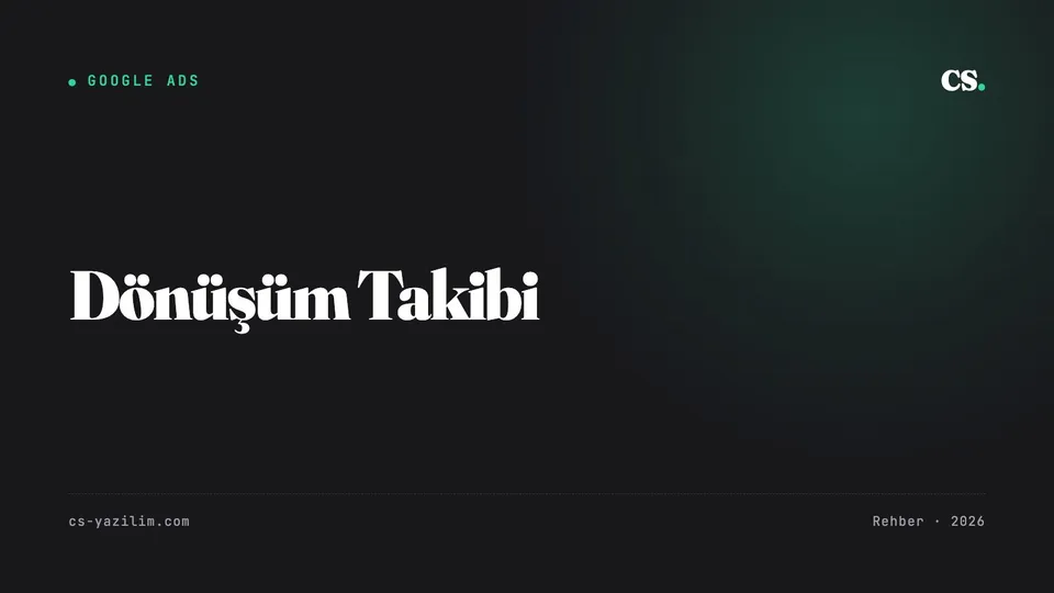 Google Ads Dönüşüm Takibi: Reklam Ne Kazandırıyor?