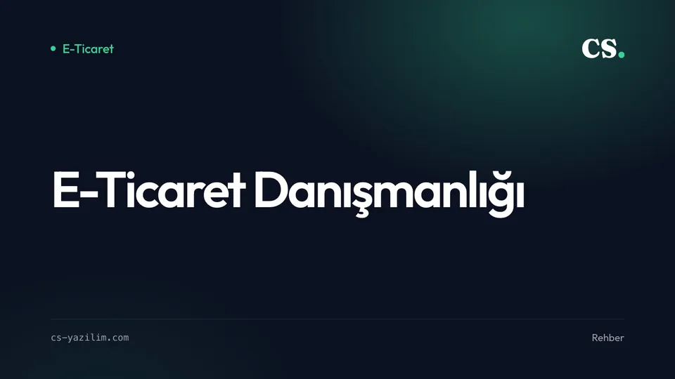 E-Ticarette Başarıya Giden Yol: Danışmanlık Hizmetleri Neden Kritik?