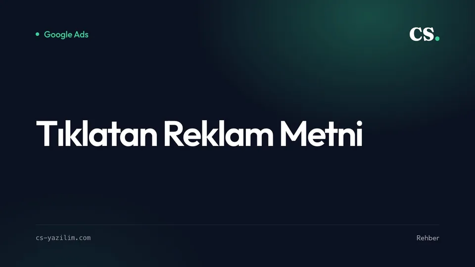 Google Ads Reklam Metni: Tıklatan Cümleler