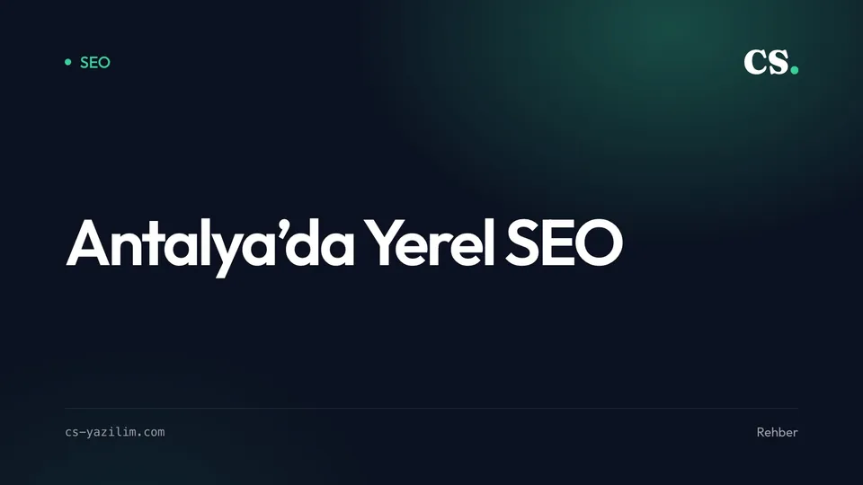 Antalya’da Yerel SEO: Google Haritalar’da İlk Üçe Girmek
