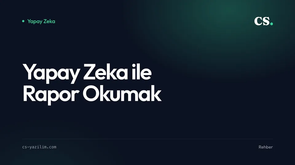 Yapay Zeka ile Rapor Okumak: Sayıdan Karara