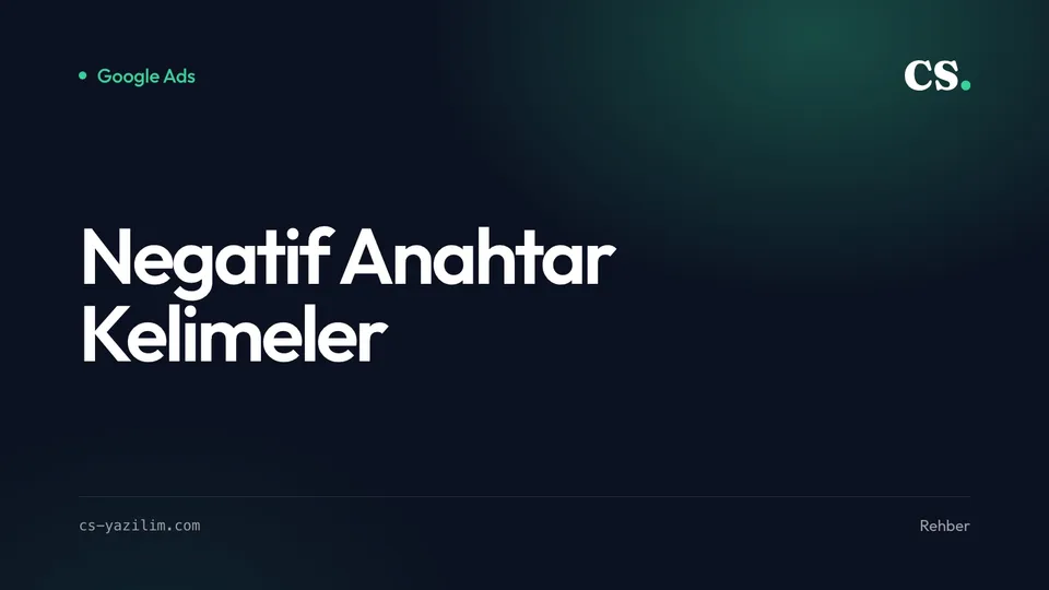 Google Ads’te Boşa Giden Bütçe: Negatif Kelimeler