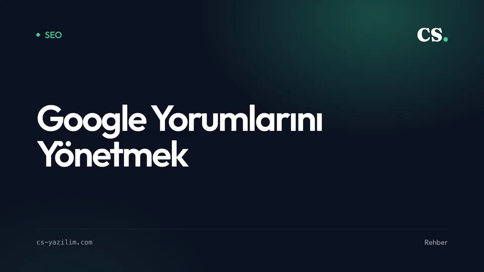 Google Yorumlarını Yönetmek: Puanı Yükseltmek