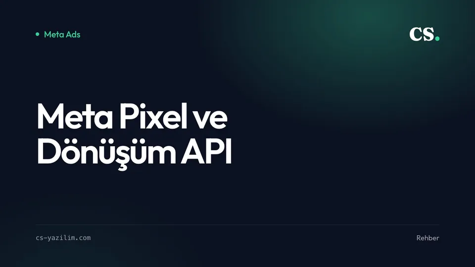 Meta Pixel ve Dönüşüm API Kurulumu