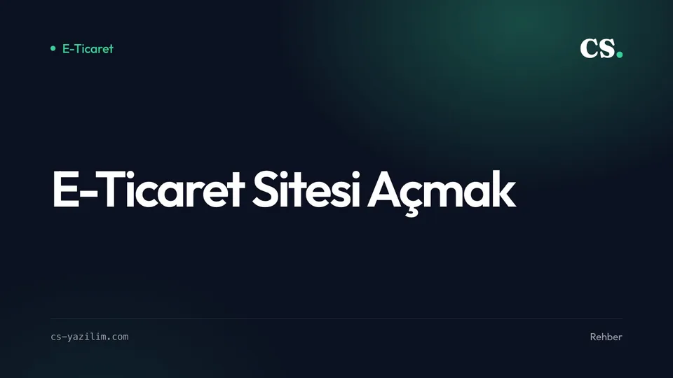 E-Ticaret Sitesi Açmak: 2025’te Başarılı Olmanın 10 Altın Kuralı