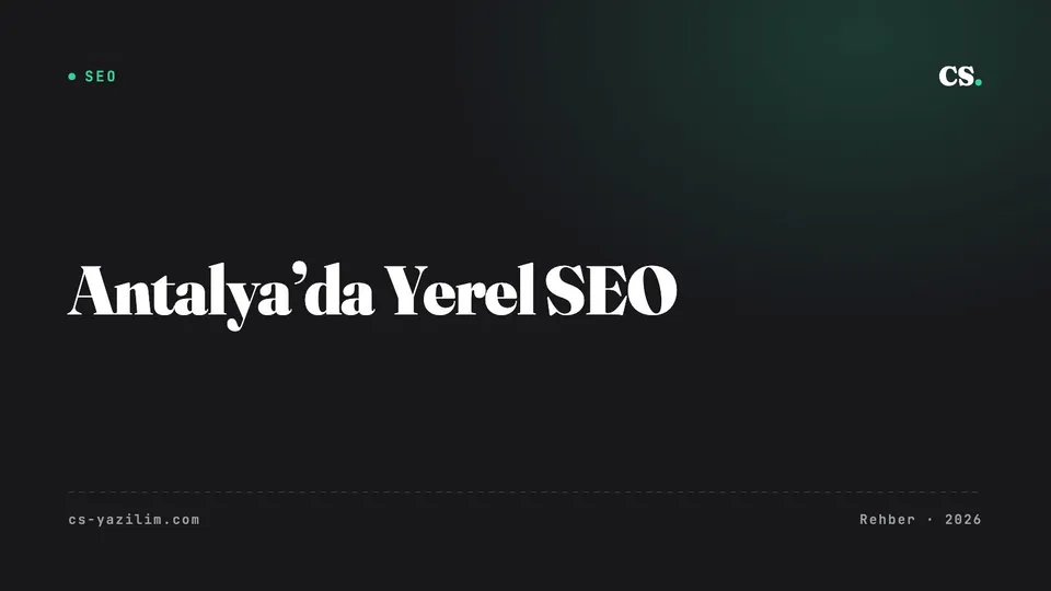 Antalya’da Yerel SEO: Google Haritalar’da İlk Üçe Girmek