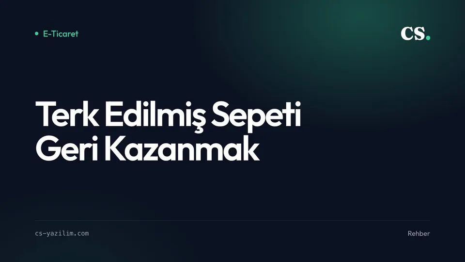 Terk Edilmiş Sepeti Geri Kazanmak