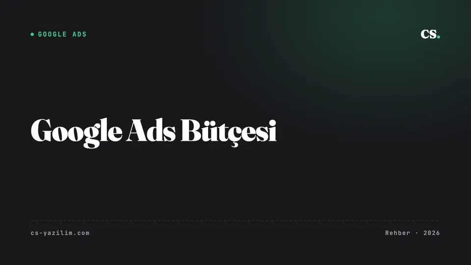 Google Ads Bütçesi Ne Kadar Olmalı? Hedeften Geriye Hesap