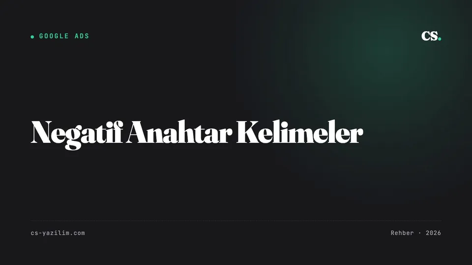 Google Ads’te Boşa Giden Bütçe: Negatif Kelimeler