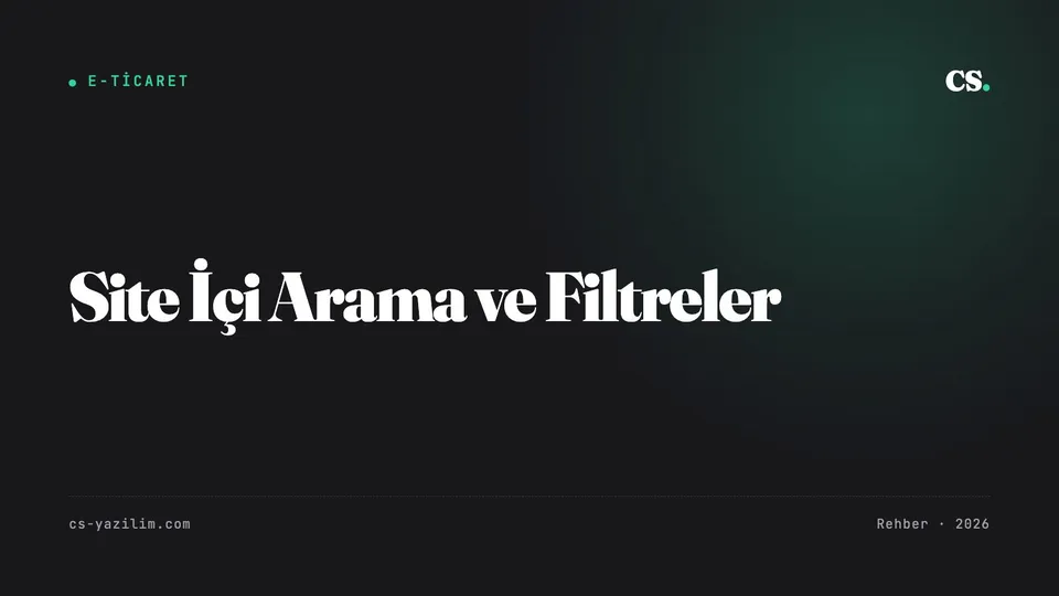 Site İçi Arama ve Filtreler: Ürünü Bulduran Yapı